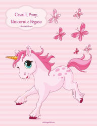 Title: Cavalli, Pony, Unicorni e Pegaso Libro da Colorare 1, Author: Nick Snels