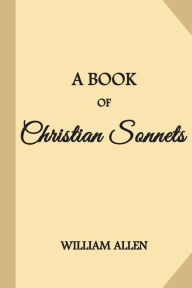 Title: A Book Of Christian Sonnets, Author: William Allen