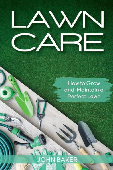 Lawn Care: How to Grow and Maintain a Perfect Lawn