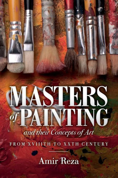 Masters of Painting and their Concepts of Art: From 17TH to 20TH Century