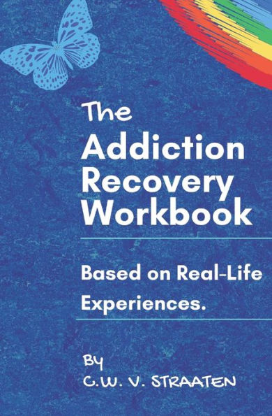 The Addiction Recovery Workbook: A 7-Step Master Plan To Take Back Control Of Your Life