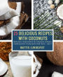 25 Delicious Recipes with Coconuts: Delicious inspirations for pressure cookers, cooking pots, frying pans and more - part 1