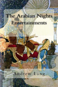 Title: The Arabian Nights Entertainments, Author: Andrew Lang