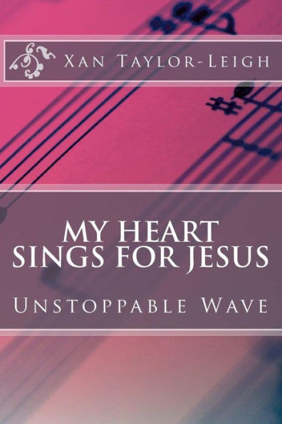 My Heart Sings For Jesus: Unstoppable Wave