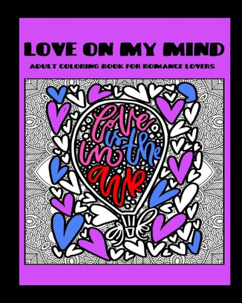 Love On My Mind: Adult Coloring Book for Romance Lovers