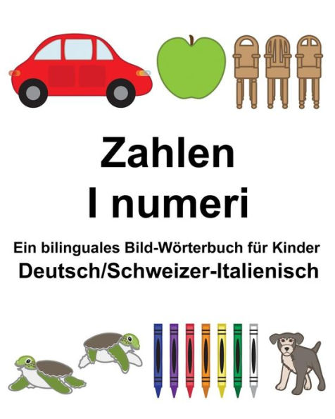 Deutsch/Schweizer-Italienisch Zahlen/I numeri Ein bilinguales Bild-Wörterbuch für Kinder