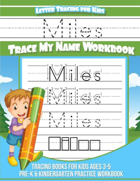 Miles Letter Tracing for Kids Trace my Name Workbook: Tracing Books for Kids ages 3 - 5 Pre-K & Kindergarten Practice Workbook