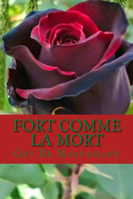 Title: Fort comme la Mort, Author: Guy de Maupassant