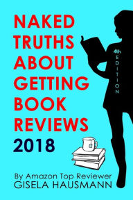 Title: NAKED TRUTHS About Getting Book Reviews 2018, Author: Gisela Hausmann