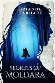 Title: Secrets of Moldara, Author: Brianne Earhart