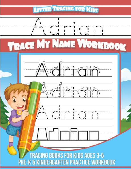 Adrian Letter Tracing for Kids Trace my Name Workbook: Tracing Books for Kids ages 3 - 5 Pre-K & Kindergarten Practice Workbook