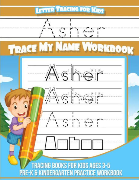 Asher Letter Tracing for Kids Trace my Name Workbook: Tracing Books for Kids ages 3 - 5 Pre-K & Kindergarten Practice Workbook