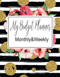 Title: My Budget Planner Monthly Weekly: Budget Book Monthly Bill Organizer Budgeting Planner Monthly Budget Planner Organizer Finance Planner Money Organizer Monthly Budget Planner Expense Tracker Bill Tracker Budget Journal Notebook, Author: Jones Brown