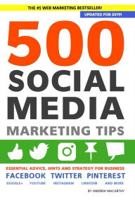 Title: 500 Social Media Marketing Tips: Essential Advice, Hints and Strategy for Business: Facebook, Twitter, Pinterest, Google+, Youtube, Instagram, Linkedin, and More!, Author: Andrew Macarthy