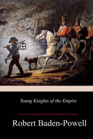 Title: Young Knights of the Empire, Author: Robert Baden-Powell Sir