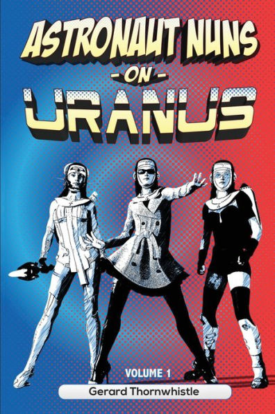 Astronaut Nuns on Uranus