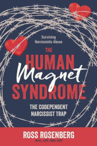 Free popular ebook downloads for kindle The Human Magnet Syndrome: The Codependent Narcissist Trap (English literature) RTF 9781683508670 by Ross Rosenberg