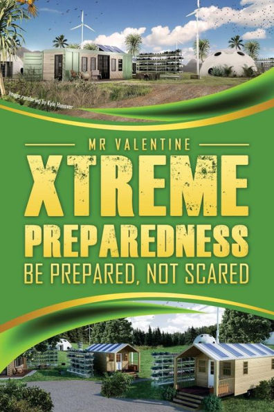 Xtreme Preparedness!: Be Prepared Not Scared