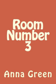 Title: Room Number 3, Author: Anna Katharine Green