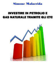 Title: Investire in petrolio e gas naturale tramite gli ETC, Author: Simone Malacrida