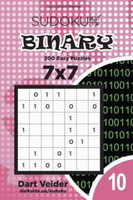 Title: Sudoku Binary - 200 Easy Puzzles 7x7 (Volume 10), Author: Dart Veider