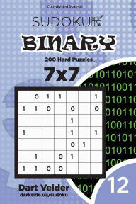 Title: Sudoku Binary - 200 Hard Puzzles 7x7 (Volume 12), Author: Dart Veider