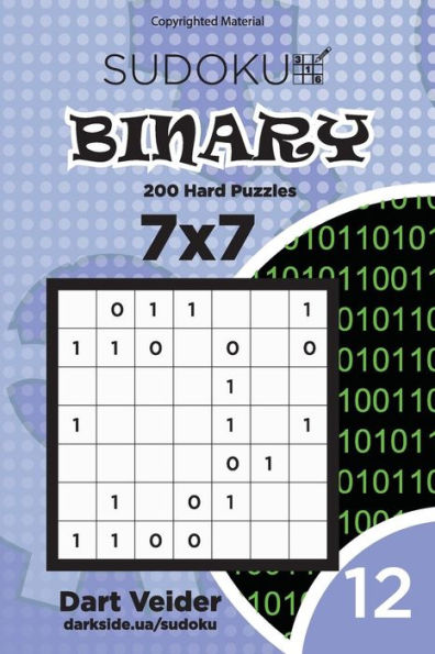 Sudoku Binary - 200 Hard Puzzles 7x7 (Volume 12)