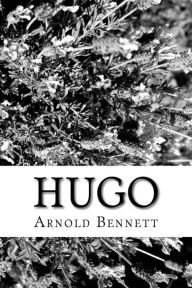 Title: Hugo, Author: Arnold Bennett