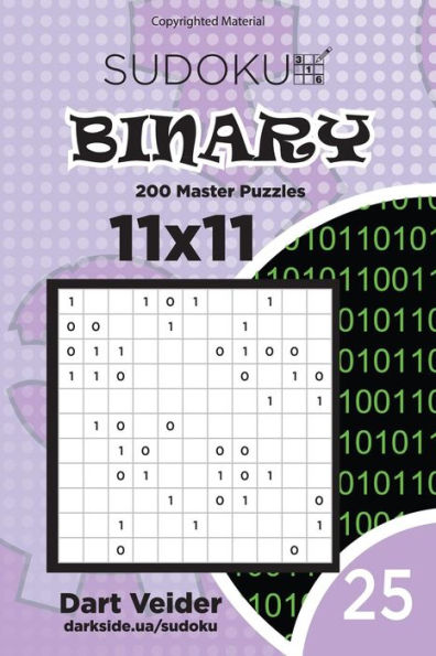 Sudoku Binary - 200 Master Puzzles 11x11 (Volume 25)