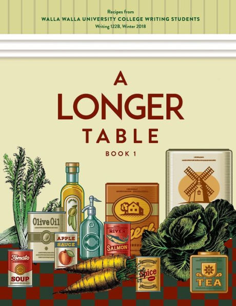 A Longer Table: Recipes from Walla Walla University College Writing Students, Book 1