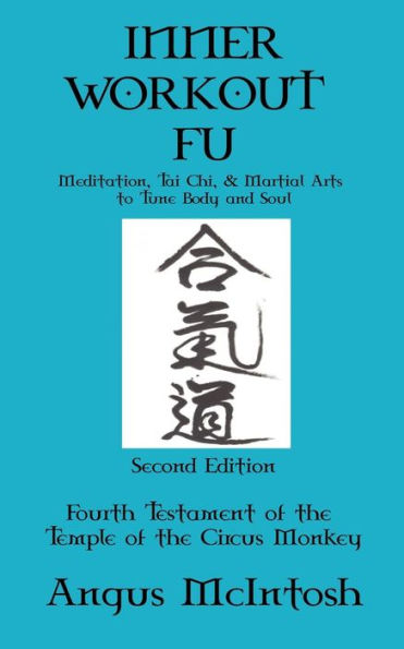 Inner Workout Fu: Meditation, Tai Chi & Martial Arts to Tune Body and Soul