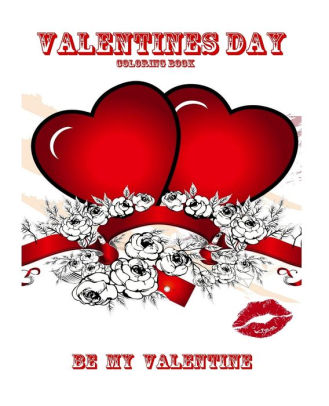 Valentines Day Coloring Book Be My Valentine Quotes And Fun Pages For Couples Of All Ages Color In And Create Your Art With Quotes And Sweet Phrases By Toly Zaychikov Paperback