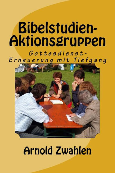 Bibelstudien-Aktionsgruppen: Gottesdienst- Erneuerung mit Tiefgang