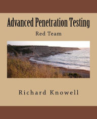 Title: Advanced Penetration Testing: Red Team, Author: Richard Knowell