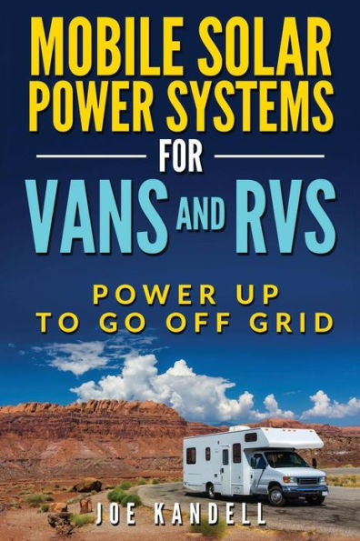 Mobile Solar Power Systems for Vans and RVs: Power Up to Go Off Grid