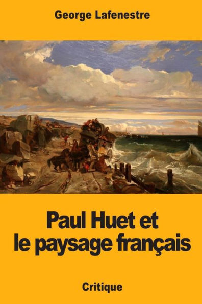 Paul Huet et le paysage franï¿½ais