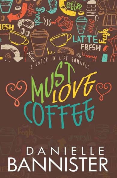 Must Love Coffee: A Later Life Romance