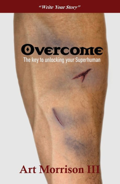 Overcome: The Key to Unlocking your Superhuman