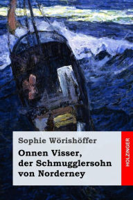 Title: Onnen Visser, der Schmugglersohn von Norderney, Author: Sophie Wörishöffer