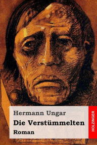 Title: Die Verstümmelten: Roman, Author: Hermann Ungar