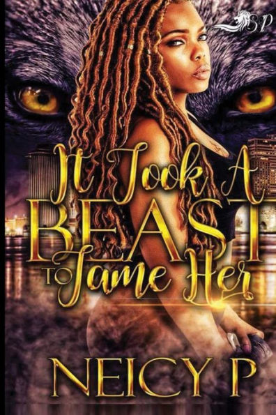 It Took a Beast to Tame Her: (It Took a Beast to Tame Her Book 1)