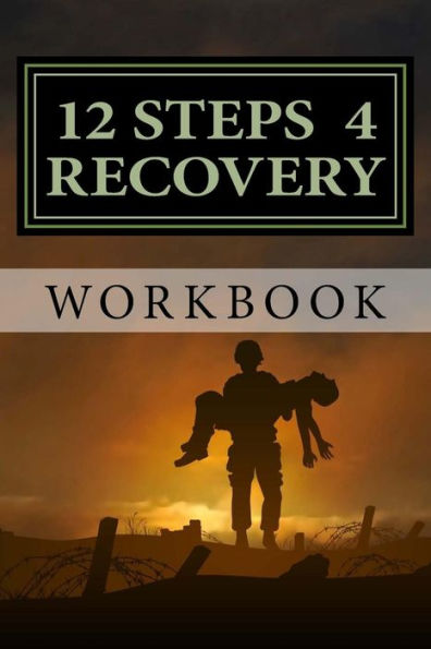 12 Steps 4 Recovery Workbook: 12 Step Recovery Program by Stephen Paul