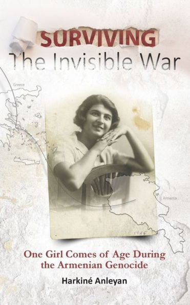 Surviving The Invisible War: One Girl Comes Of Age During The Armenian Genocide