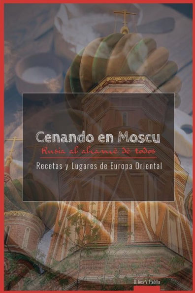 Cenando en Moscu. Rusia: Rusia al alcance de todos