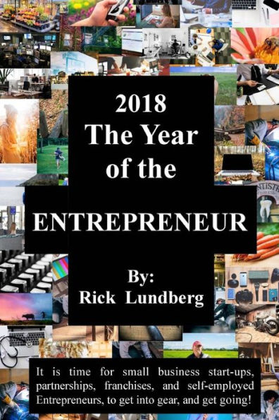 2018 - The Year of the ENTREPRENEUR: It is time for small business start-ups, partnerships, franchises, and self-employed Entrepreneurs, to get into gear, and get going!