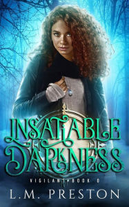 Title: Insatiable Darkness, Author: LM Preston