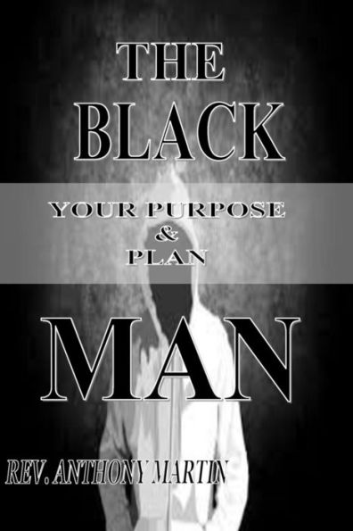 The Black Man: Your Purpose & Plan