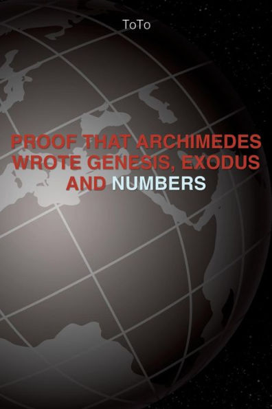 Proof that Archimedes wrote Genesis Exodus, and Numbers