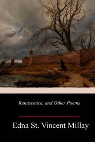 Title: Renascence, and Other Poems, Author: Edna St Vincent Millay