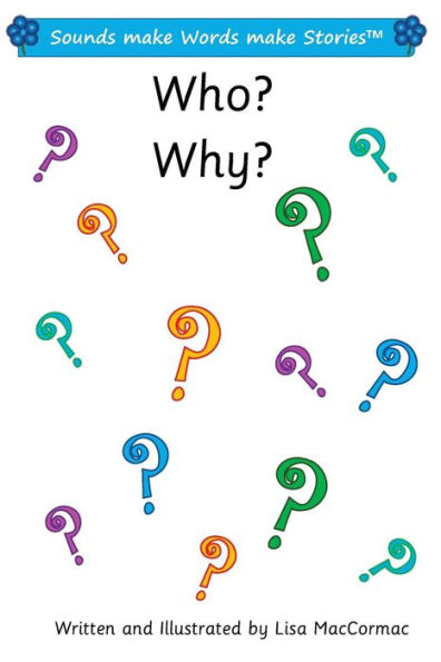 Who? Why?: Sounds make Words make Stories, Entry and Plus Level, Series 1, Book 7.2